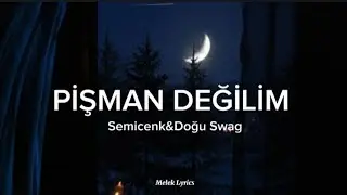 Semicenk&Doğu Swag - Pişman Değilim | Sözleri