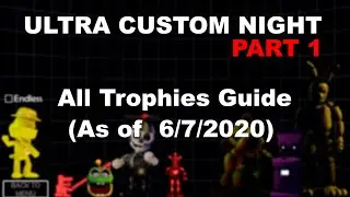 Ultra Custom Night - All Trophies Walkthrough Guide Part 1
