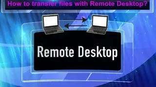How to transfer files with Remote Desktop?