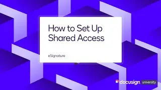 Docusign eSignature: How to Set Up Shared Access