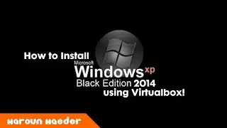 How to install Windows XP Black Edition 2014 using Virtualbox
