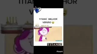 A MELHOR VERSÃO DO TITANIC