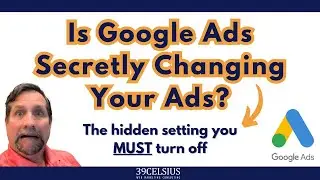 Is Google Ads Secretly Changing Your Ads? The Hidden Setting You Must Turn Off