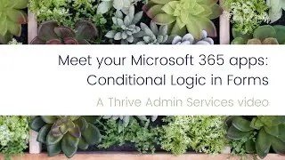 Meet your Microsoft 365 Apps - Conditional Logic in Microsoft Forms