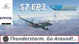 Simbit World A Pilot's Life Ch2 l Thunderstorm. Go Around! l S7 EP3 Envoy Ops