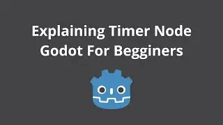 Explaining Timer Node Godot Game Engine - شرح دالة المؤقت على محرك الالعاب جودوت