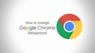 how to change Google Chrome background | image 2019