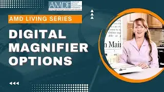 AMD Living: Digital Magnifiers for Macular Degeneration and Low Vision