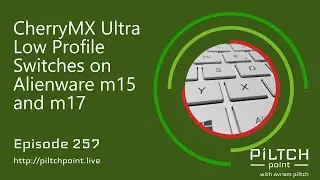 CherryMX Ultra Low Profile Switches on Alienware m17 - Episode 257 - Piltch Point