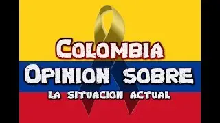 Colombia opinion por la situacion actual