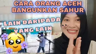 BANGUNKAN ORANG SAHUR CARA ORANG ACEH | MALAYSIAN REACT TO INDONESIA