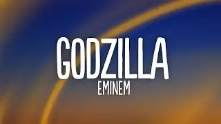 Eminem - Godzilla (Lyrics) ft. Juice WRLD