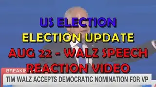 US Politics Election Extra: Tim Walz DNC Speech Reaction Video (20240822)