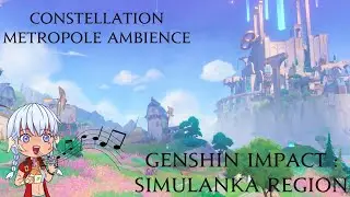 Genshin Impact - Constellation Metropole Ambience 1 Hour OST Loop