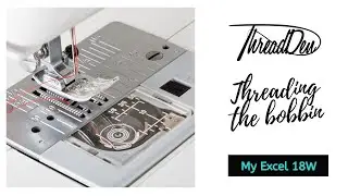 Threading the Bobbin Janome MyExcel 18W Video