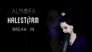 Halestorm - Break In - Cover Almora Soprano