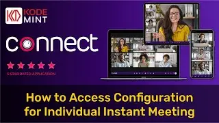 Connect - How to Access Configuration for Individual Instant Meeting