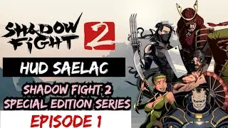 SHADOW FIGHT 2 SPECIAL EDITION: EPISODE 1 - EMBARKING ON AN EPIC ADVENTURE WITH HUD SAELAC!