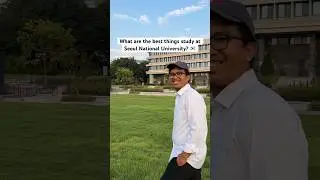 What are the best things study at Seoul National University? 🇰🇷 