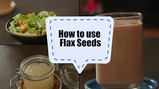 How to Use Flax Seeds | 3 Uses of Flax Seeds | Good for Hair - See how? | Sanjeev Kapoor Khazana