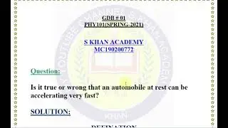 PHY101 GDB NO.1(2021) 100% correct solution.||acceleration||velocity.||