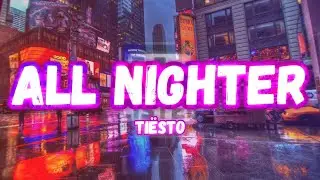 Tiësto - All Nighter (Lyrics) [high pitched remix]