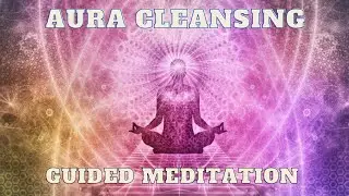 Incredible Aura Cleansing| MOST POWERFUL GUIDED MEDITATION |