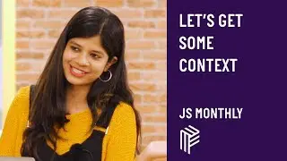 React Context API: Let's Get Some Context - JS Monthly - May 2019