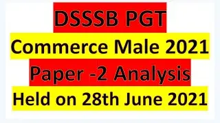 DSSSB PGT Commerce Male 2021 Paper Analysis, DSSSB PGT Commerce Male 2021 Exam Review, 