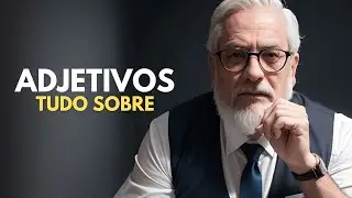 Adjetivos: Tudo que Você Precisa Saber!