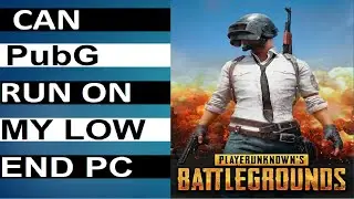 Can PUBG battlegrounds Run on low end Pc - Minimum System Requirements Explain
