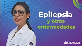 Epilepsia y otras enfermedades