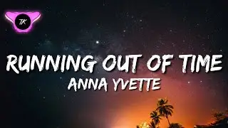 Anna Yvette - Running Out Of Time (Lyrics)