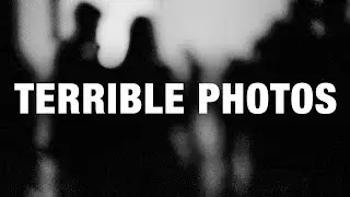 I AM a HORRIBLE Photographer