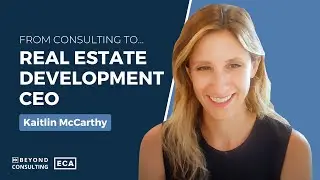 From Consulting to Real Estate Development CEO