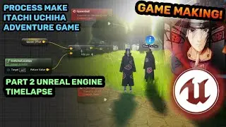 THE PROCESS OF MAKING ITACHI UCHIHA ADVENTURE GAME - PART 2 UNREAL ENGINE TIMELAPSE