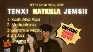 TOP 5 LAGU VIRAL TENXI, NAYKILLA & JEMSII | SO ASU | BINTANG 5