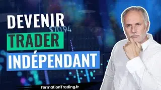 Comment devenir trader indépendant ?
