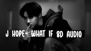 J hope - what if (8D AUDIO)
