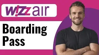 How To Print Boarding Pass In Wizz Air - Full Guide (2024)