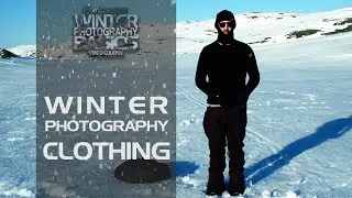 How to Dress for Winter Photography