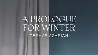 Cephas Azariah - A Prologue For Winter [Official Audio]