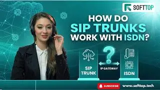 How Do SIP Trunks Work with ISDN? Understanding Integration and Compatibility With Softtop.