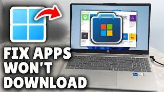 How To Fix Microsoft Store Won't Download Apps Or Games - Full Guide