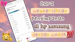 Cara Membersihkan Penyimpanan di Hp Samsung💯
