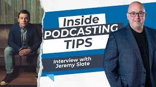 Inside Podcasting Tips with Jeremy Slate