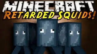 Minecraft Mod Showcase : RETARDED SQUIDS!
