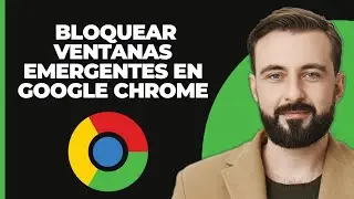 Cómo bloquear las ventanas emergentes en Google Chrome - Guía completa