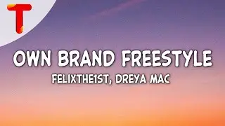 FelixThe1st & Dreya Mac - Own Brand Freestyle (Clean - Lyrics) | I ain't ever been with a baddie
