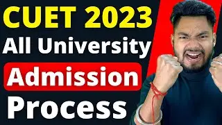 All University Admission Process after CUET 2023 Exam ( Step by Step) 🔥
